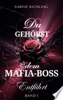 Du gehörst dem Mafia-Boss - Entführt Band 1 book cover