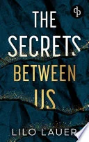 The Secrets Between Us | Spicy Enemies to Lovers Romantic Suspense book cover