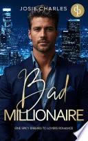 Bad Millionaire | Eine spicy Enemies to Lovers Romance book cover