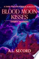 Blood Moon Kisses: Enemies To Lovers book cover
